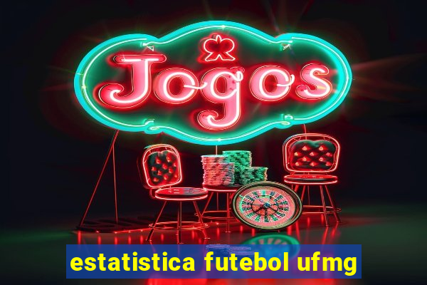 estatistica futebol ufmg